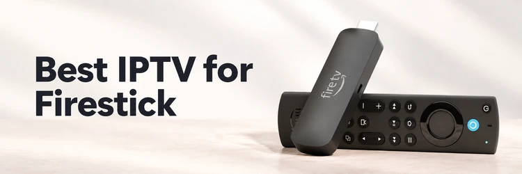 Best IPTV for Firestick with authentic Amazon Fire TV hardware
