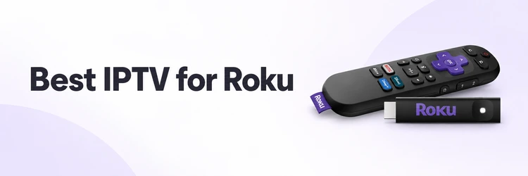 Best IPTV for Roku with official Roku Streaming Stick hardware