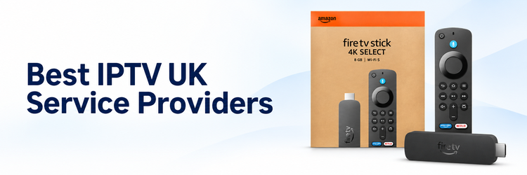 Best IPTV UK Service Providers banner with an official Amazon UK Fire TV Stick 4K Select press image