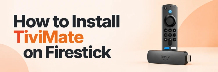 How to install TiviMate on a compatible Fire TV Stick