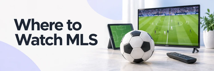Where to Watch MLS on a television and tablet beside a soccer ball