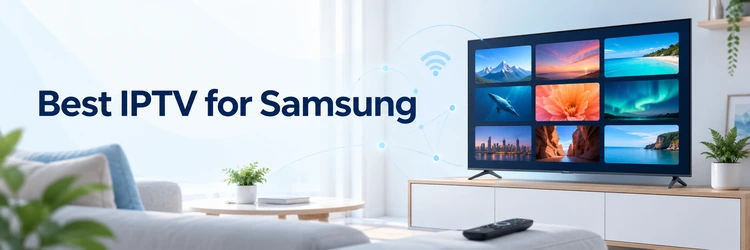 Best IPTV for Samsung on a modern smart television