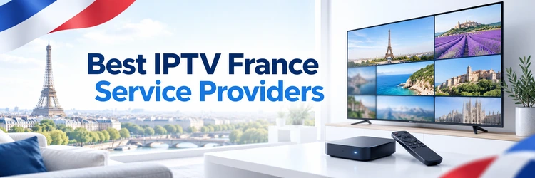 Best IPTV France service providers comparison