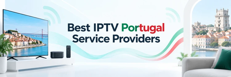 Best IPTV Portugal Service Providers on modern streaming devices